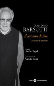 Title: Don Divo Barsotti, il cercatore di Dio, Author: Andrea Fagioli