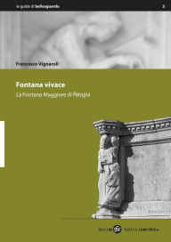 Title: Fontana Vivace: La Fontana Maggiore di Perugia, Author: Francesco Vignaroli