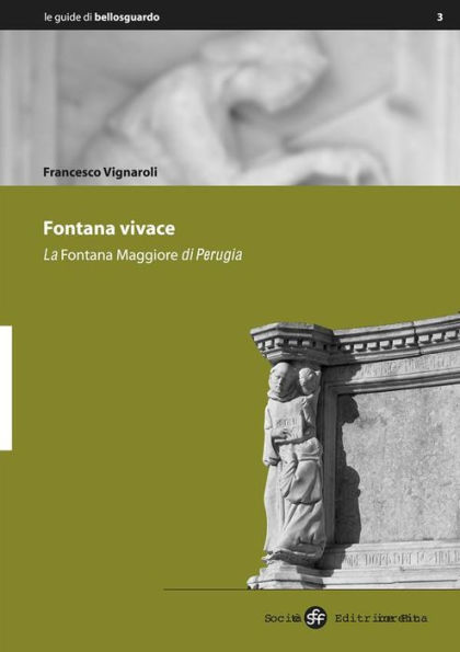 Fontana Vivace: La Fontana Maggiore di Perugia