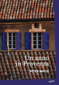 Title: Un anno in Provenza (A Year in Provence), Author: Peter Mayle