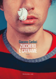 Title: Zucchero e Catrame, Author: Giacomo Cardaci