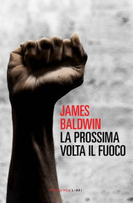 Title: La prossima volta il fuoco, Author: James Baldwin