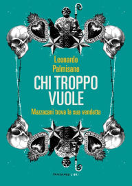 Title: Chi troppo vuole, Author: Leonardo Palmisano