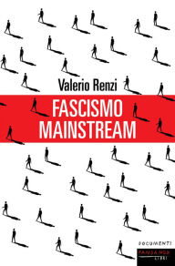 Title: Fascismo mainstream, Author: Valerio Renzi