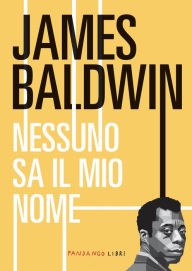 Title: Nessun sa il mio nome, Author: James Baldwin