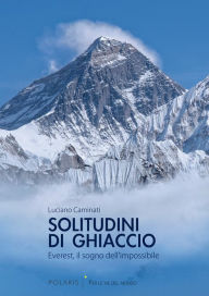 Title: Solitudini di ghiaccio: Everest, il sogno dell'impossibile, Author: Luciano Caminati