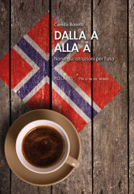 Title: Dalla A alla Å: Norvegia: istruzioni per l'uso, Author: Camilla Bonetti