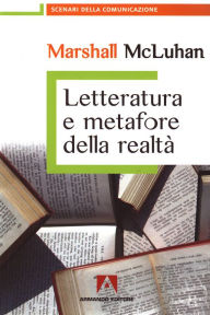 Title: Letteratura e Metafore Della Realtà, Author: Marshall McLuhan