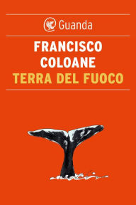 Title: Terra del fuoco, Author: Francisco Coloane