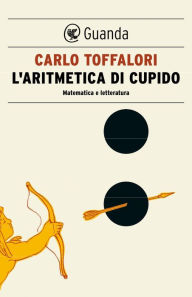 Title: L'aritmetica di cupido, Author: Carlo Toffalori