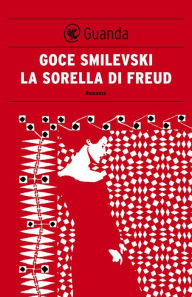 Title: La sorella di Freud, Author: Goce Smilevski