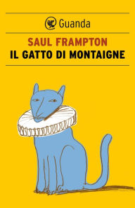 Title: Il gatto di Montaigne, Author: Saul Frampton