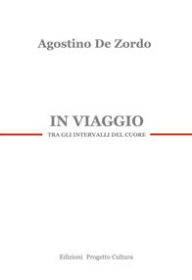 Title: In viaggio tra gli intervalli del cuore, Author: Agostino De Zordo