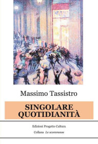 Title: Singolare quotidianità, Author: Massimo Tassistro