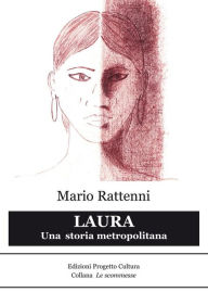 Title: Laura. Una storia metropolitana, Author: Mario Ratenni