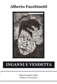 Title: Inganni e vendetta, Author: Alberto Facchinetti