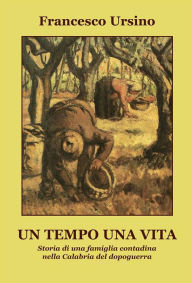 Title: Un tempo una vita, Author: Francesco Ursino