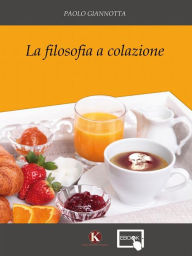 Title: La filosofia a colazione, Author: Paolo Giannotta