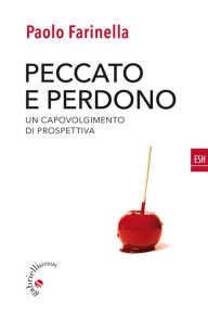 Title: Peccato e perdono: Un capovolgimento di prospettiva, Author: Paolo Farinella