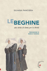 Title: Le beghine: Una storia di donne per la libertà, Author: Silvana Panciera