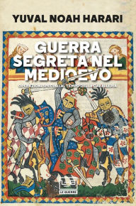 Title: Guerra segreta nel Medioevo, Author: Yuval Noah Harari