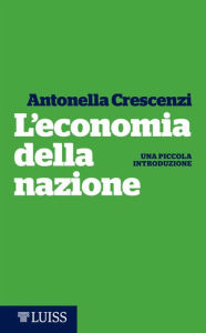 Title: L'economia della nazione: Una piccola introduzione, Author: Antonella Crescenzi