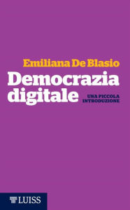 Title: Democrazia digitale: Una piccola introduzione, Author: Emiliana De Blasio