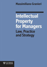 Title: Intellectual Property for Managers, Author: Massimiliano Granieri