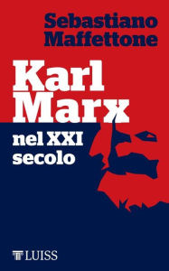 Title: Karl Marx nel XXI secolo, Author: Sebastiano Maffettone