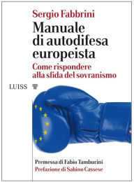 Title: Manuale di autodifesa europeista: Come rispondere alla sfida del sovranismo, Author: Sergio Fabbrini