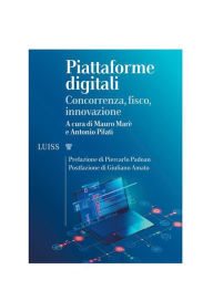 Title: Piattaforme digitali: Concorrenza, fisco, innovazione, Author: a cura di Mauro Marè e Antonio Pilati