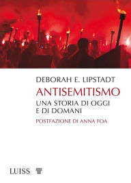 Title: Antisemitismo: Una storia di oggi e di domani, Author: Deborah E. Lipstadt