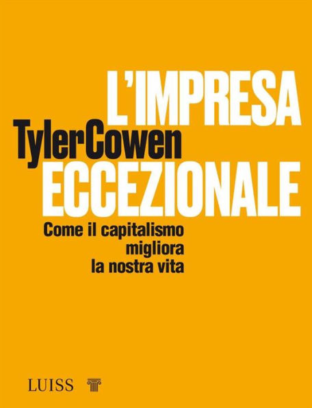 L'impresa eccezionale: Come il capitalismo migliora la nostra vita