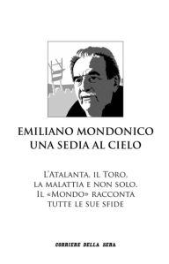 Title: Emiliano Mondonico. Una sedia al cielo: L'Atalanta, il Toro, la malattia e non solo. Il 