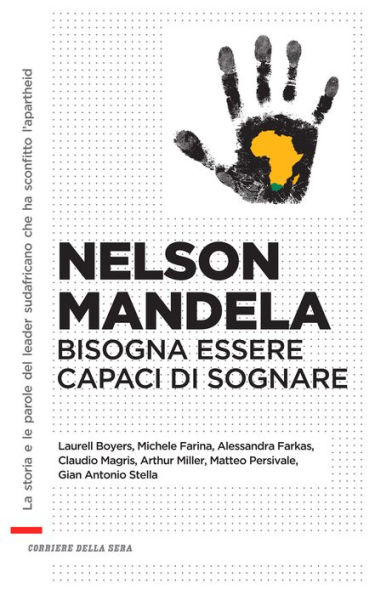 Nelson Mandela. Bisogna essere capaci di sognare: Nelson Mandela. Bisogna essere capaci di sognare