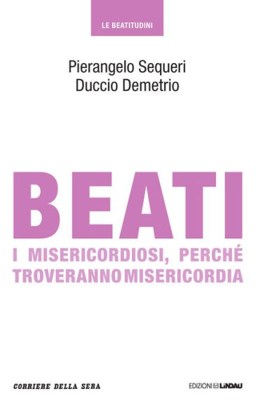 Beati i misericordiosi, perché troveranno misericordia