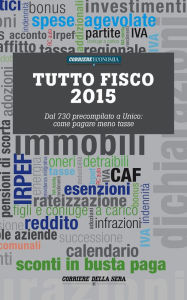 Title: Tutto fisco 2015: Dal 730 precompilato a Unico: come pagare meno tasse, Author: CorrierEconomia