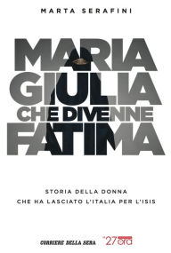 Title: Maria Giulia che divenne Fatima, Author: Marta Serafini