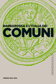 Title: Barbarossa e l'Italia dei Comuni, Author: Franco Cardini