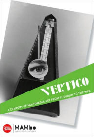 Title: Vertigo: A Century of Off-Media Art, from Futurism to the Web, Author: Germano Celant