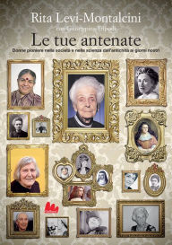 Title: Le tue antenate, Author: Rita Levi-Montalcini