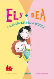 Title: Ely + Bea e il fantasma della scuola, Author: Annie Barrows