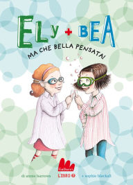 Title: Ely + Bea. Ma che bella pensata!, Author: Annie Barrows