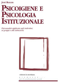 Title: Psicoigiene e Psicologia Istituzionale, Author: J. Bleger