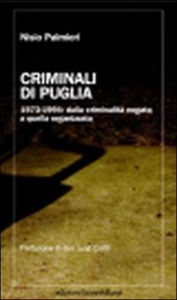 Title: Criminali di Puglia, Author: Nisio Palmieri