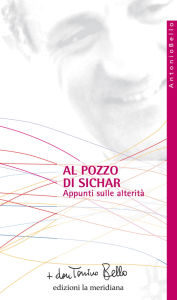Title: Al pozzo di Sichar. Appunti sulle alterit, Author: don Tonino Bello