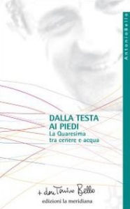 Title: Dalla testa ai piedi. La Quaresima tra cenere e acqua, Author: don Tonino Bello