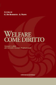 Title: Welfare come diritto. Scenari e sfide del Servizio Sociale Professionale, Author: Antonio Nappi
