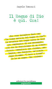 Title: Il Regno di Dio è qui. Ora!, Author: Angelo Roncari