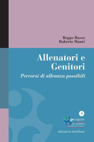 Title: Allenatori e Genitori. Percorsi di alleanza possibili, Author: Giuseppe Basso